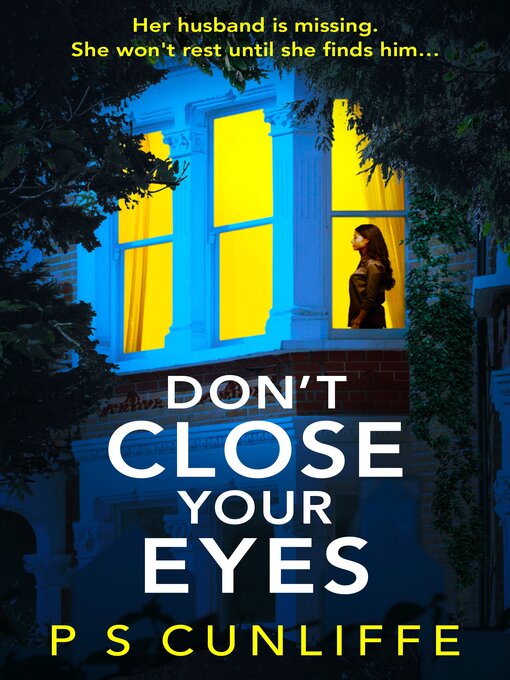 Title details for Don't Close Your Eyes by P S Cunliffe - Available